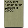Codex BIBF Fundamentele wetgeving 2009/2 by Unknown