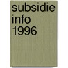 Subsidie info 1996 door Onbekend