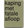 Kaping met fatale afloop door T.B.H. Geijtenbeek