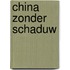 China zonder schaduw