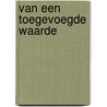 Van een toegevoegde waarde by J. Aarts