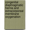 Congenital diaphragmatic hernia and extracorporeal membrane oxygenation by F. van der Staak