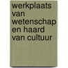Werkplaats van wetenschap en haard van cultuur by A.H. van Luyn