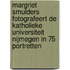Margriet Smulders fotografeert de Katholieke Universiteit Nijmegen in 75 portretten