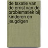 De taxatie van de ernst van de problematiek bij kinderen en jeugdigen door P. Steerneman