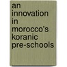An innovation in Morocco's Koranic pre-schools door K. Bouzoubaa