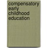 Compensatory early childhood education by Unknown