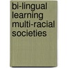 Bi-lingual learning multi-racial societies door Onbekend