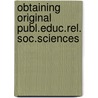 Obtaining original publ.educ.rel. soc.sciences by Unknown