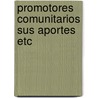 Promotores comunitarios sus aportes etc door Pieter Brouwer