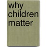 Why children matter door Johann Christoph Arnold