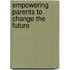 Empowering parents to change the future