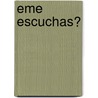 Eme escuchas? by M.F. Delfos
