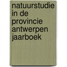 Natuurstudie in de provincie Antwerpen jaarboek door Onbekend