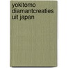 Yokitomo diamantcreaties uit Japan door S. Denissen