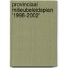 Provinciaal Milieubeleidsplan '1998-2002' door Provinciebestuur van Antwerpen