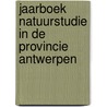 Jaarboek Natuurstudie in de provincie Antwerpen door Onbekend