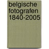 Belgische fotografen 1840-2005 door Onbekend