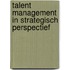 Talent Management in Strategisch Perspectief