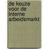 De keuze voor de interne arbeidsmarkt by J.B.R. Gaspersz