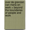 Over de grenzen van mens en werk = Beyond the boundaries of people and work door R.J. Tissen