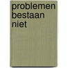 Problemen bestaan niet by Y. van Zantwijk