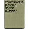Communicatie planning doelen middelen by Daan Pieters