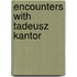 Encounters with Tadeusz kantor