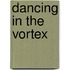 Dancing in the vortex