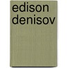 Edison Denisov door Yuri Kholopov