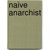 Naive anarchist by Gerrits