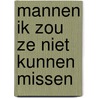 Mannen ik zou ze niet kunnen missen door Ernest Claes