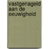 Vastgenageld aan de eeuwigheid