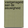 Vastgenageld aan de eeuwigheid door Stabergh