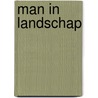 Man in landschap by Unknown