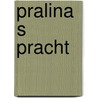 Pralina s pracht door Roobjee