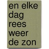 En elke dag rees weer de zon door Weghe