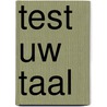 Test uw taal by J.H.J. Van de Pol