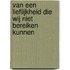 Van een lieflijkheid die wij niet bereiken kunnen