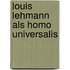 Louis Lehmann als Homo Universalis
