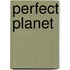 Perfect planet