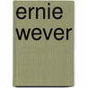 Ernie wever door Witte