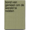 Bond van genieen om de wereld te redden by Fontyn