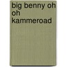 Big Benny Oh oh kammeroad by Unknown