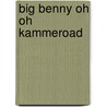 Big Benny Oh oh kammeroad door Onbekend