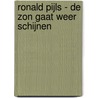 Ronald Pijls - De zon gaat weer schijnen door Onbekend