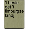 't Beste oet 't Limburgse landj by Unknown
