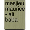 Mesjieu Maurice - Ali Baba door Onbekend
