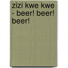 Zizi Kwe Kwe - Beer! Beer! Beer! by Unknown
