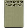 Vastelaovend in Mestreech door Onbekend